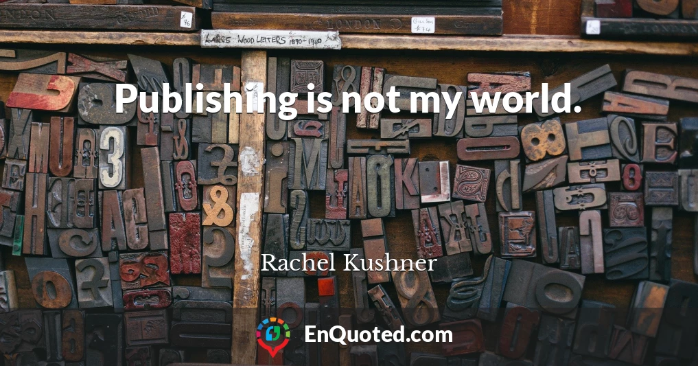 Publishing is not my world.