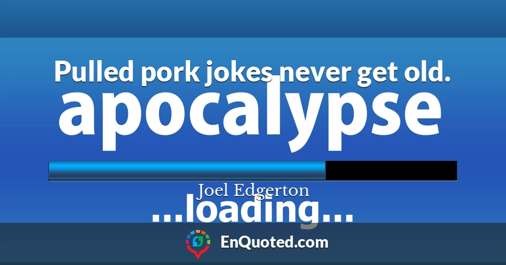 Pulled pork jokes never get old.