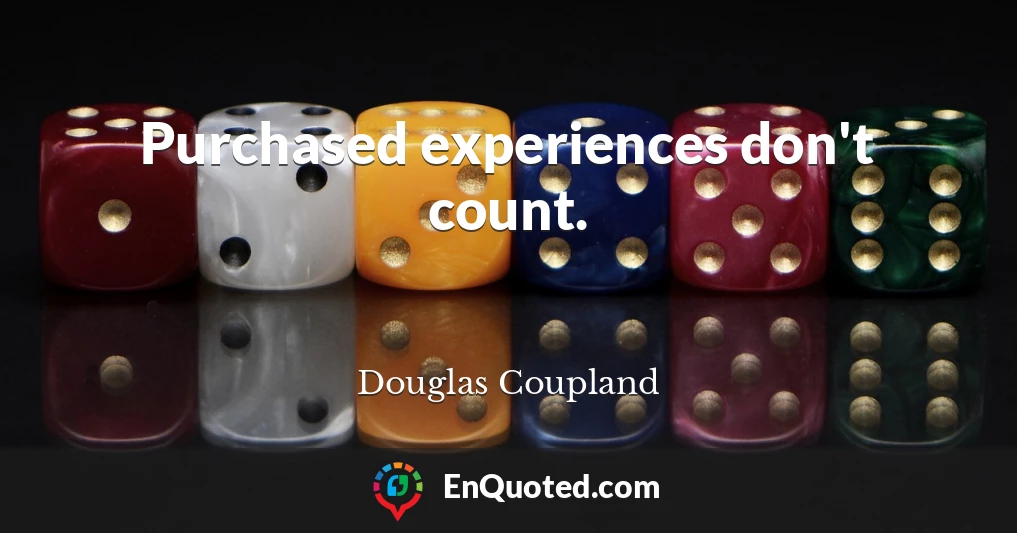 Purchased experiences don't count.