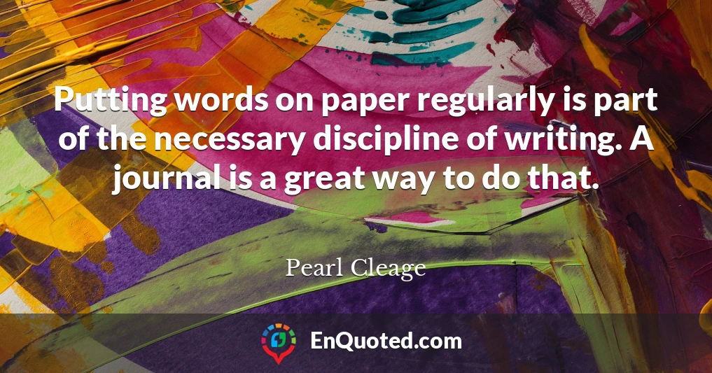 Putting words on paper regularly is part of the necessary discipline of writing. A journal is a great way to do that.