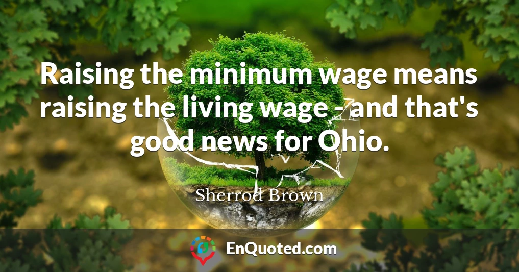 Raising the minimum wage means raising the living wage - and that's good news for Ohio.