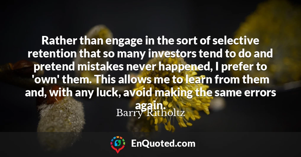 Rather than engage in the sort of selective retention that so many investors tend to do and pretend mistakes never happened, I prefer to 'own' them. This allows me to learn from them and, with any luck, avoid making the same errors again.