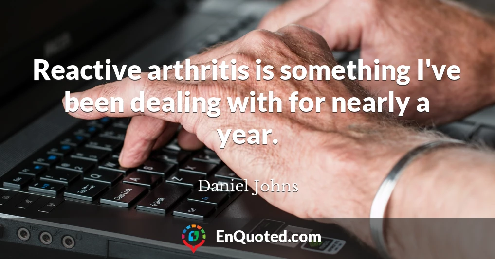 Reactive arthritis is something I've been dealing with for nearly a year.