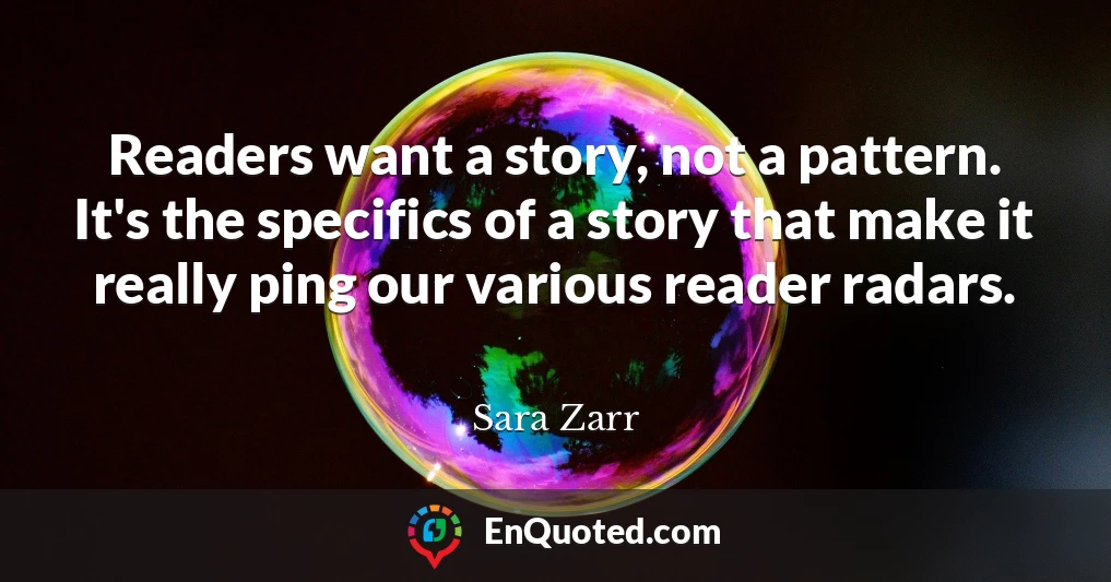Readers want a story, not a pattern. It's the specifics of a story that make it really ping our various reader radars.