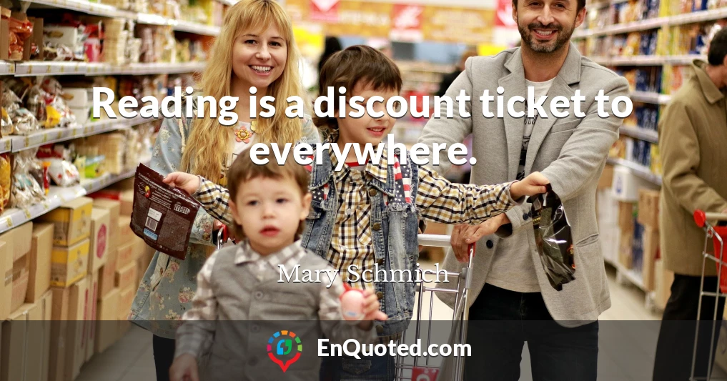 Reading is a discount ticket to everywhere.