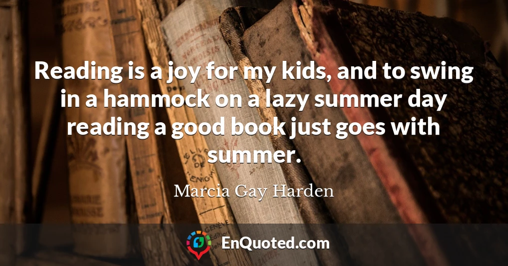 Reading is a joy for my kids, and to swing in a hammock on a lazy summer day reading a good book just goes with summer.