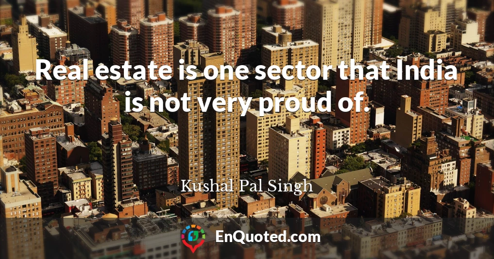 Real estate is one sector that India is not very proud of.