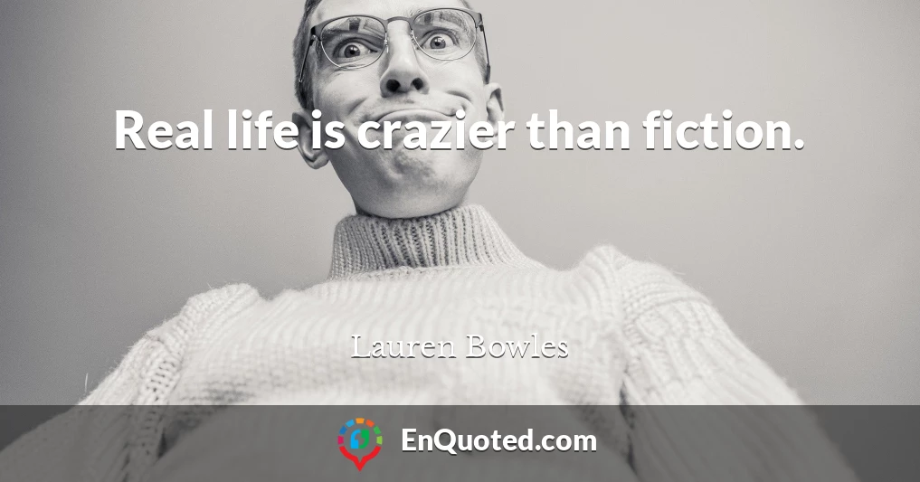 Real life is crazier than fiction.