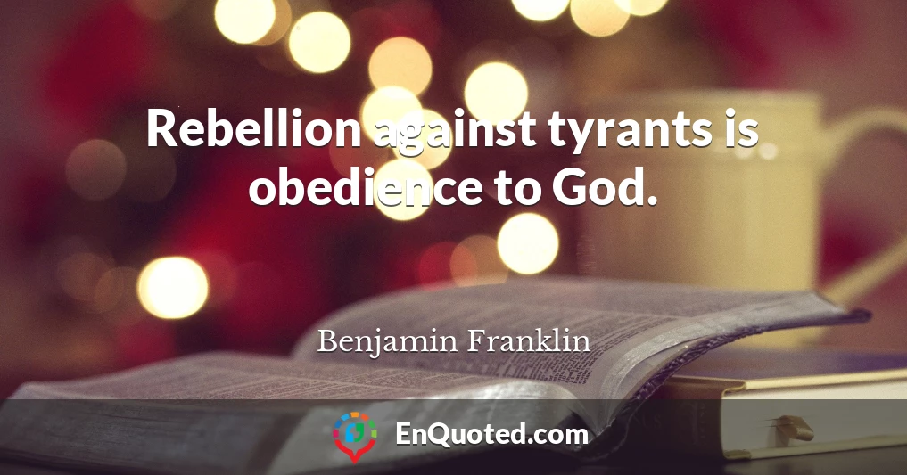 Rebellion against tyrants is obedience to God.