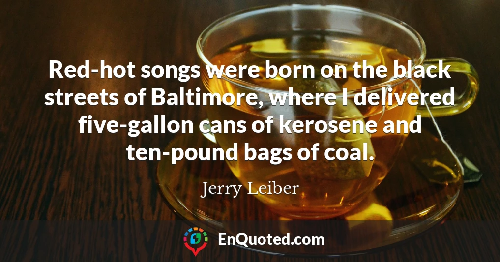Red-hot songs were born on the black streets of Baltimore, where I delivered five-gallon cans of kerosene and ten-pound bags of coal.