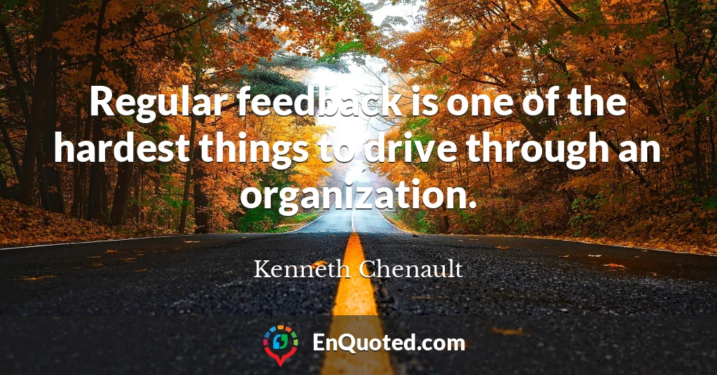 Regular feedback is one of the hardest things to drive through an organization.