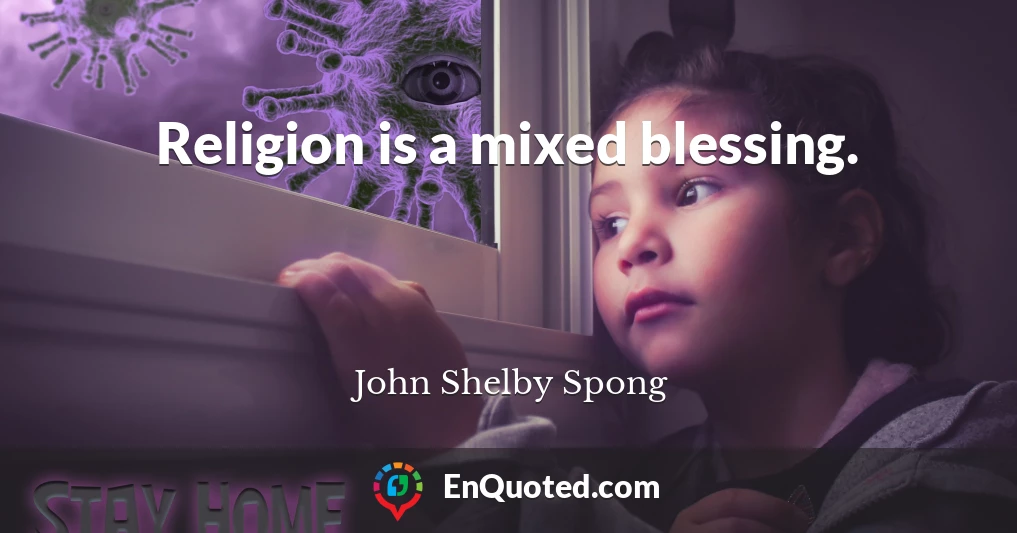 Religion is a mixed blessing.