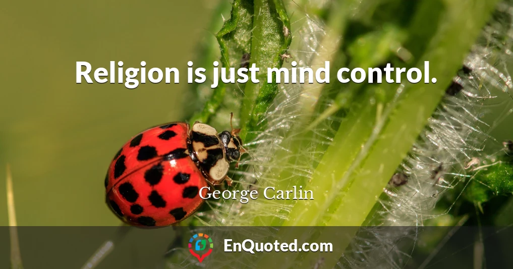 Religion is just mind control.