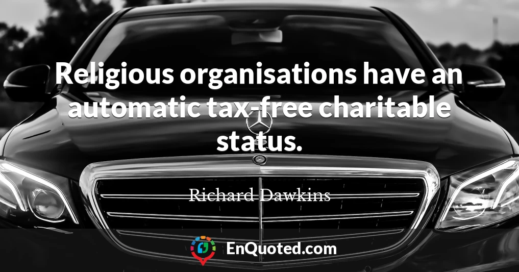 Religious organisations have an automatic tax-free charitable status.