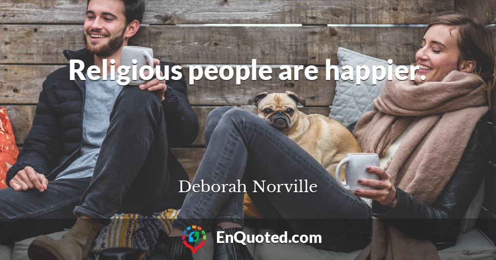 Religious people are happier.