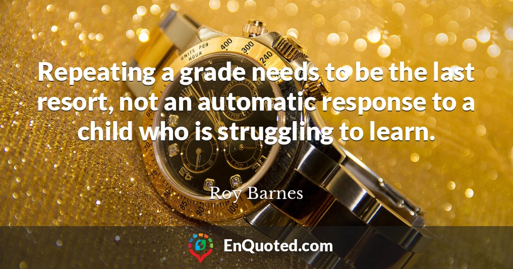 Repeating a grade needs to be the last resort, not an automatic response to a child who is struggling to learn.