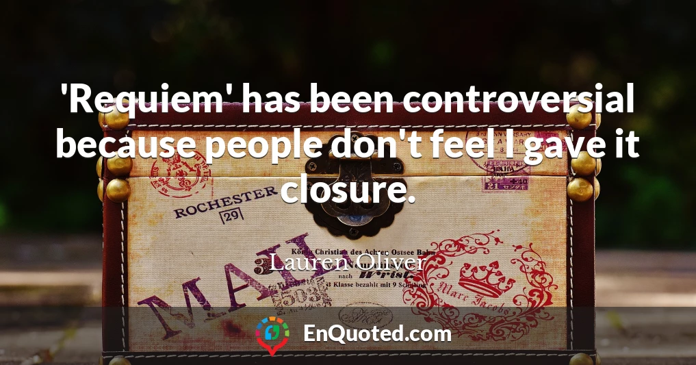 'Requiem' has been controversial because people don't feel I gave it closure.