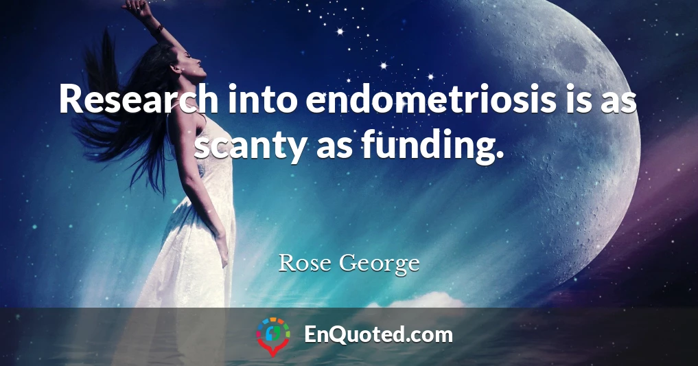 Research into endometriosis is as scanty as funding.