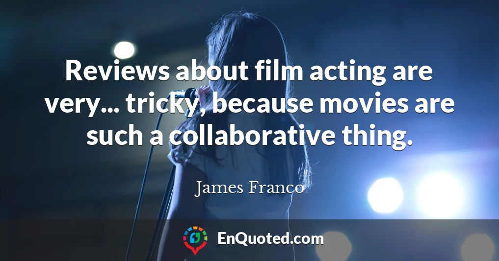 Reviews about film acting are very... tricky, because movies are such a collaborative thing.