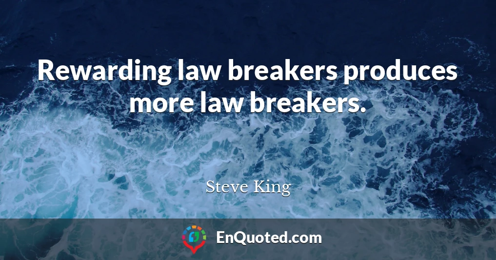 Rewarding law breakers produces more law breakers.