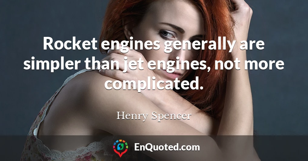 Rocket engines generally are simpler than jet engines, not more complicated.