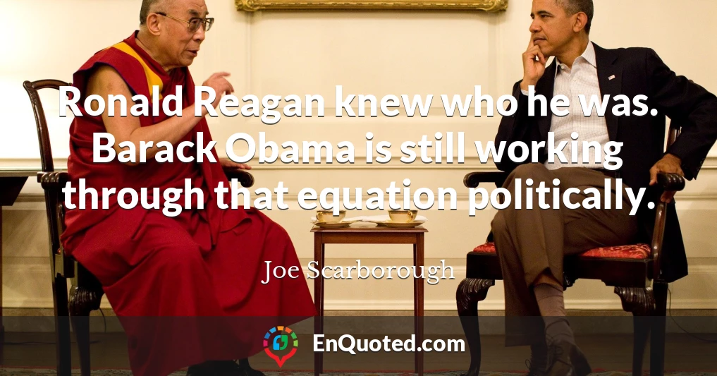 Ronald Reagan knew who he was. Barack Obama is still working through that equation politically.