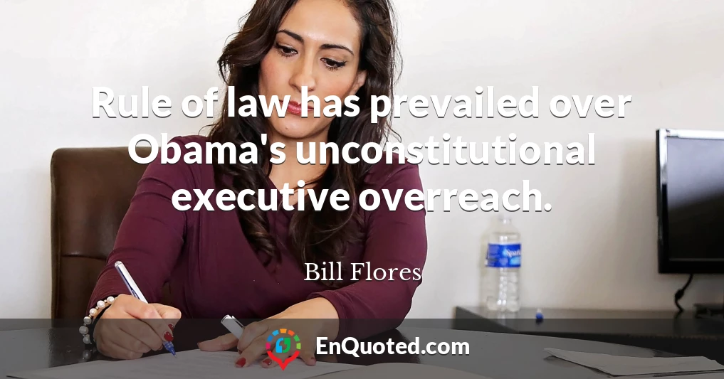 Rule of law has prevailed over Obama's unconstitutional executive overreach.
