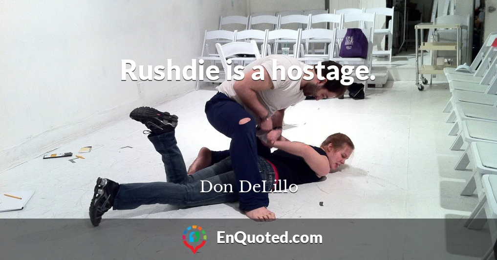 Rushdie is a hostage.