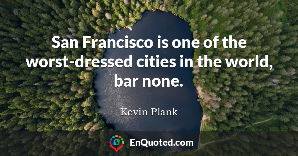 San Francisco is one of the worst-dressed cities in the world, bar none.