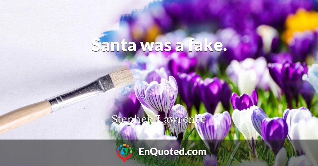 Santa was a fake.