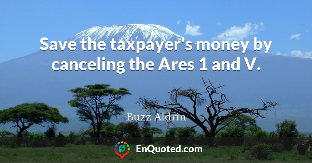 Save the taxpayer's money by canceling the Ares 1 and V.