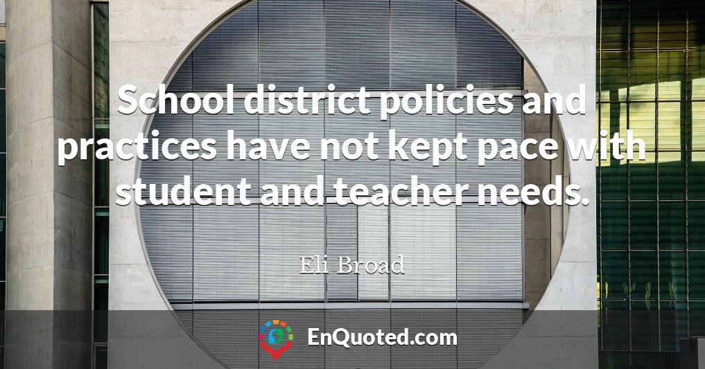 School district policies and practices have not kept pace with student and teacher needs.