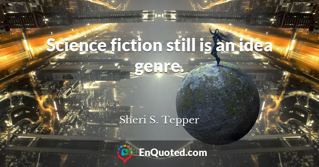Science fiction still is an idea genre.