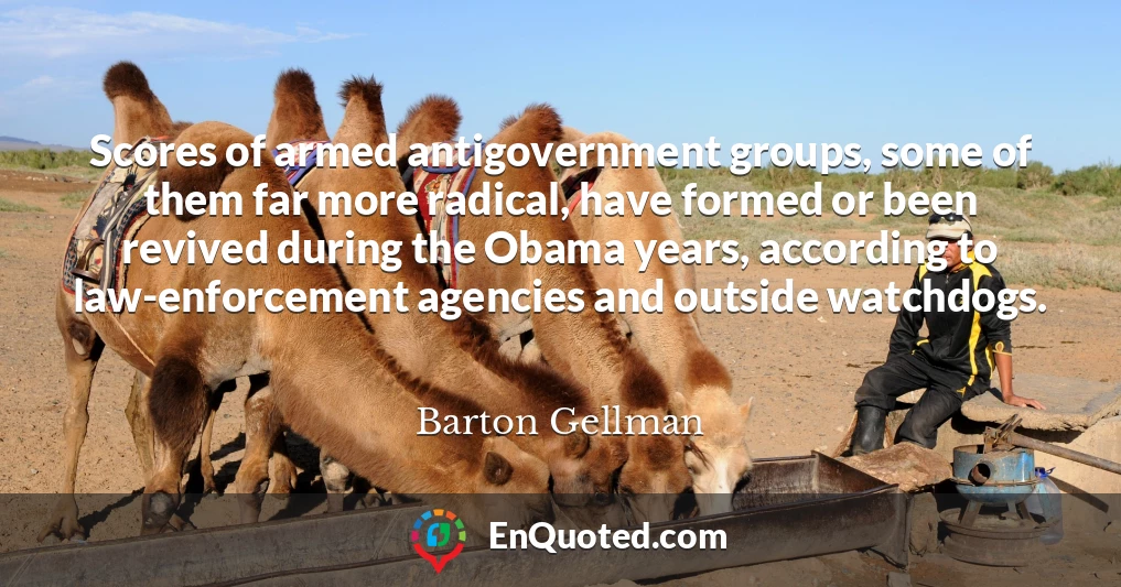 Scores of armed antigovernment groups, some of them far more radical, have formed or been revived during the Obama years, according to law-enforcement agencies and outside watchdogs.