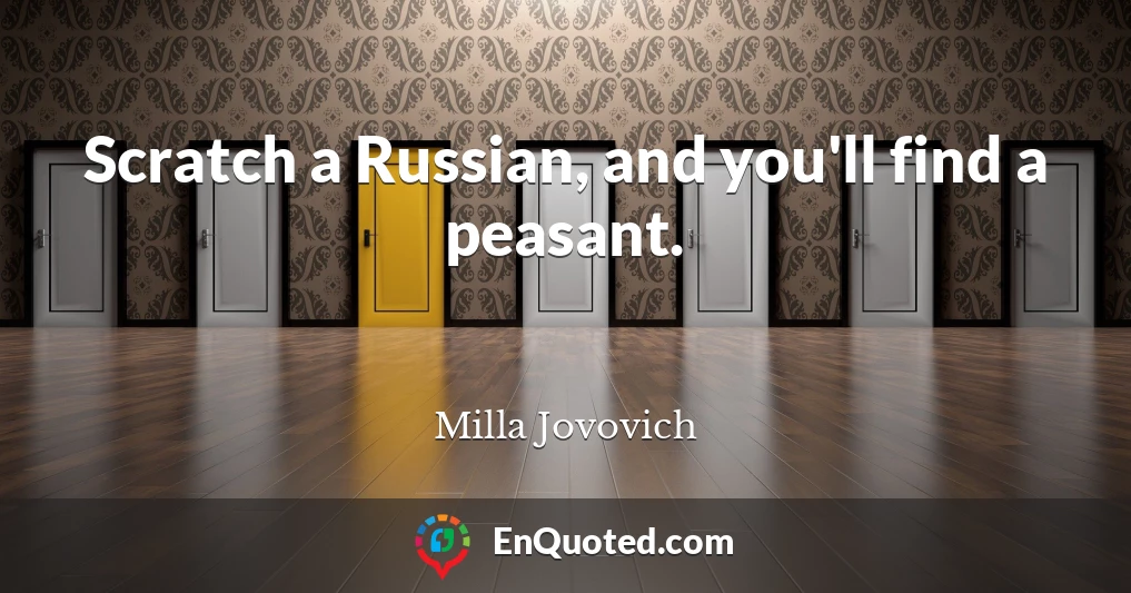 Scratch a Russian, and you'll find a peasant.