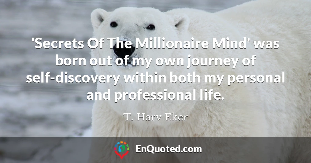 'Secrets Of The Millionaire Mind' was born out of my own journey of self-discovery within both my personal and professional life.