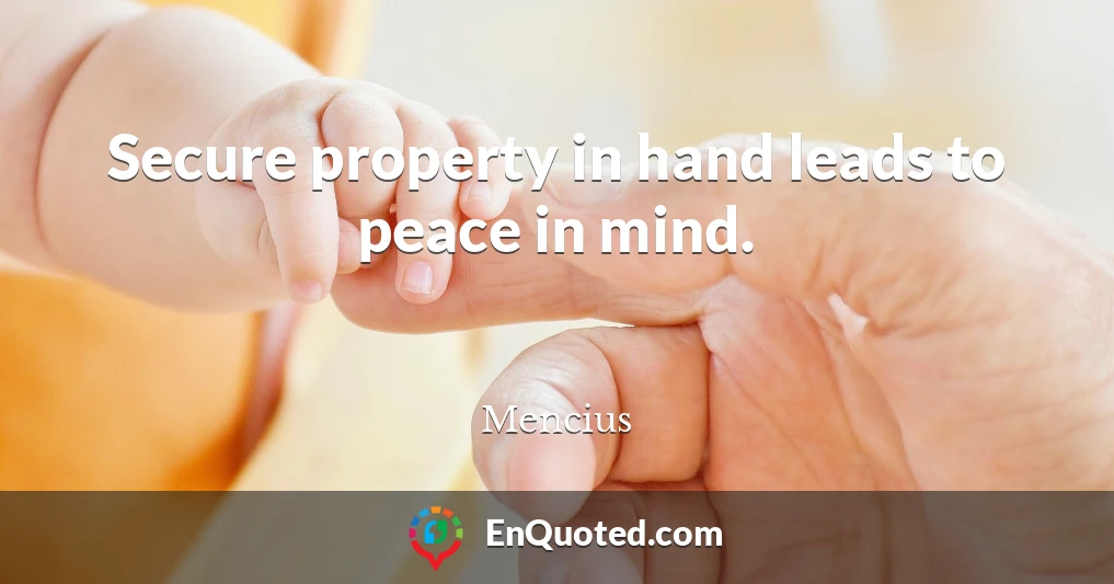 Secure property in hand leads to peace in mind.