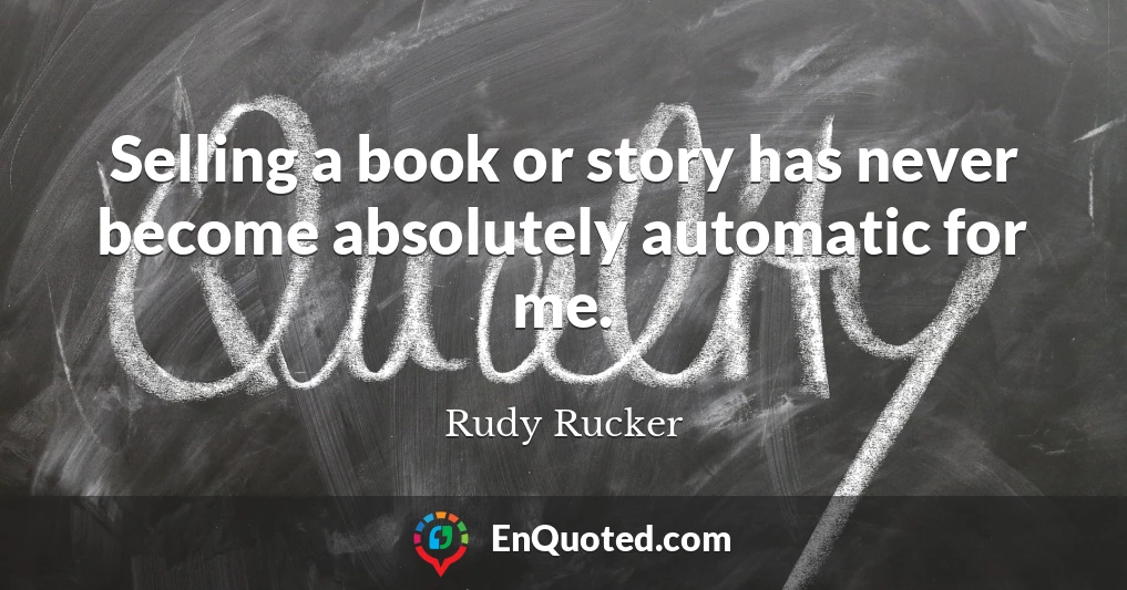 Selling a book or story has never become absolutely automatic for me.