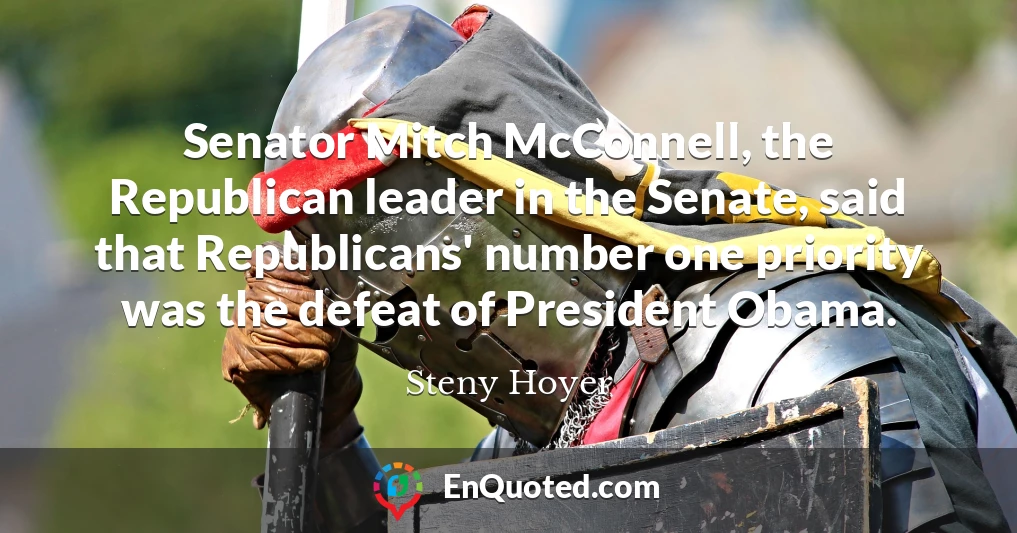 Senator Mitch McConnell, the Republican leader in the Senate, said that Republicans' number one priority was the defeat of President Obama.