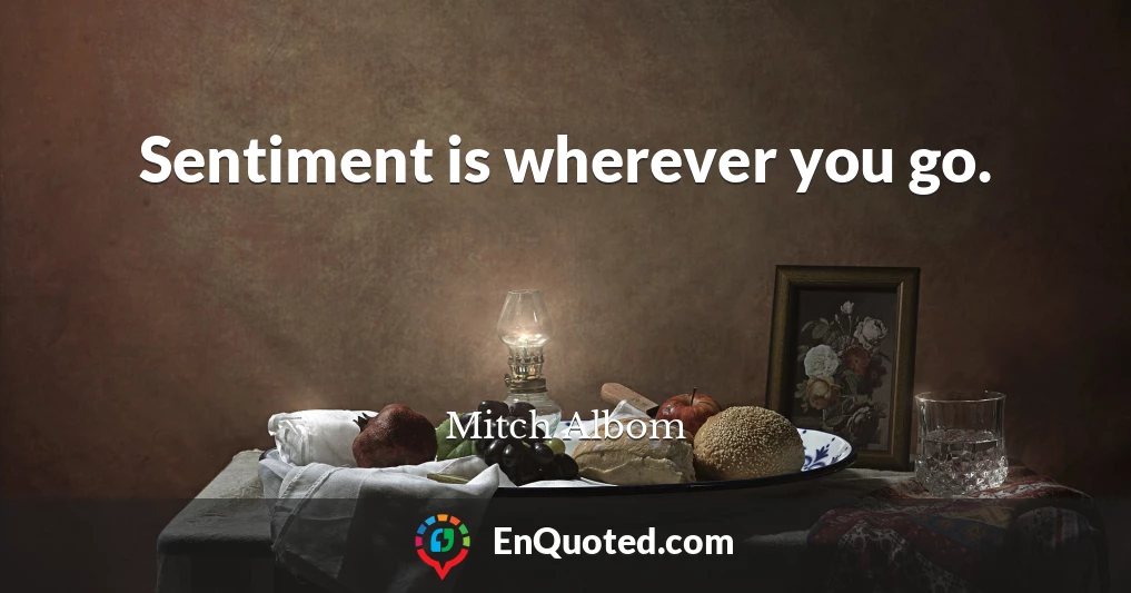 Sentiment is wherever you go.