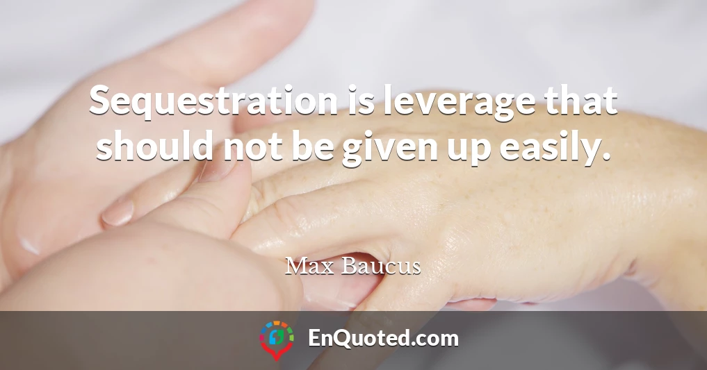 Sequestration is leverage that should not be given up easily.