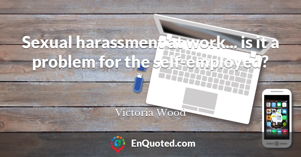Sexual harassment at work... is it a problem for the self-employed?