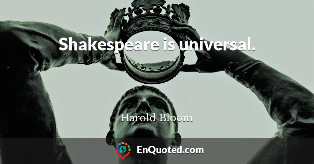 Shakespeare is universal.