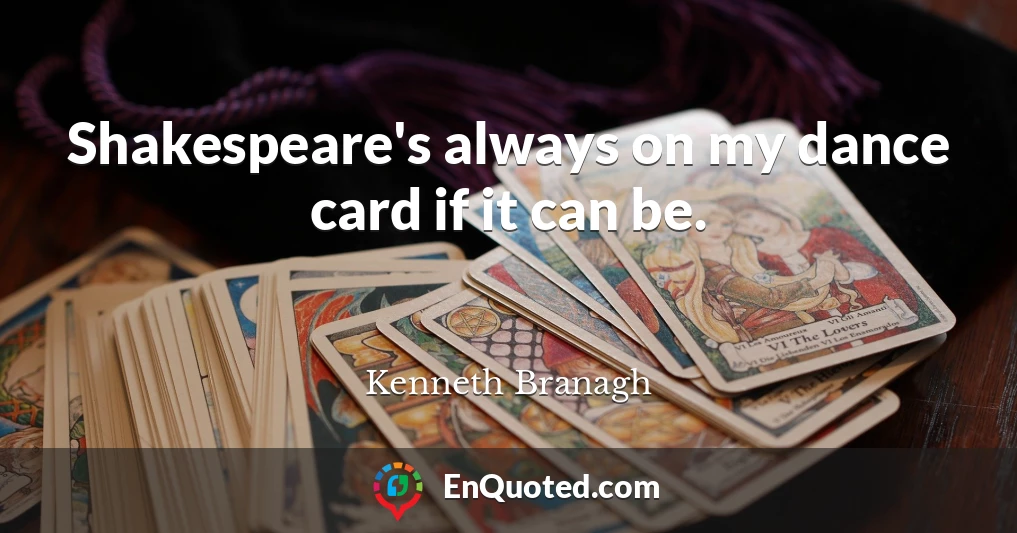 Shakespeare's always on my dance card if it can be.