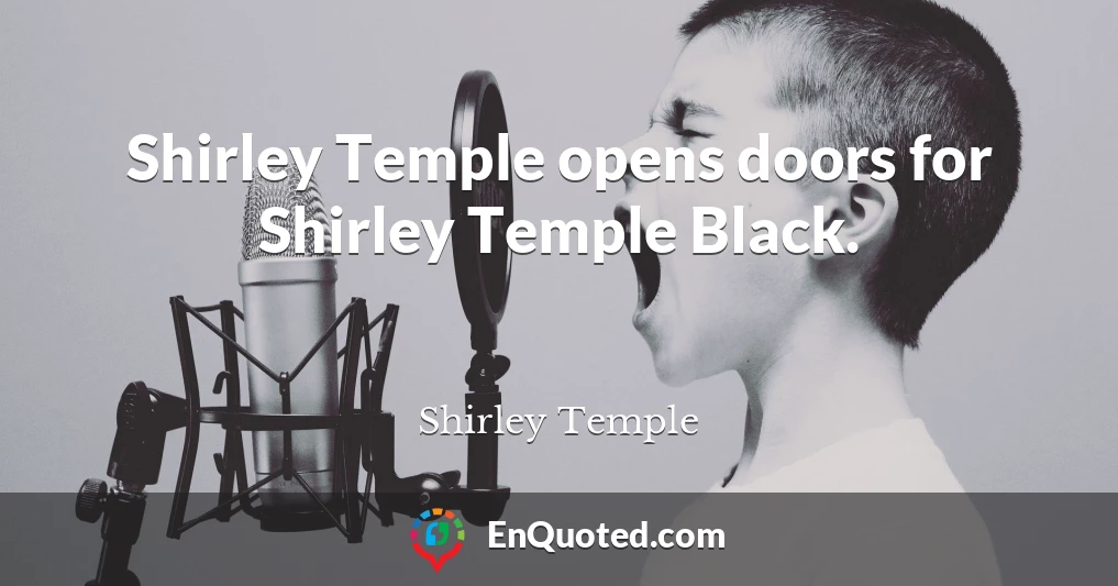 Shirley Temple opens doors for Shirley Temple Black.