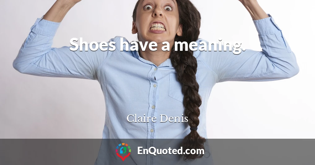 Shoes have a meaning.