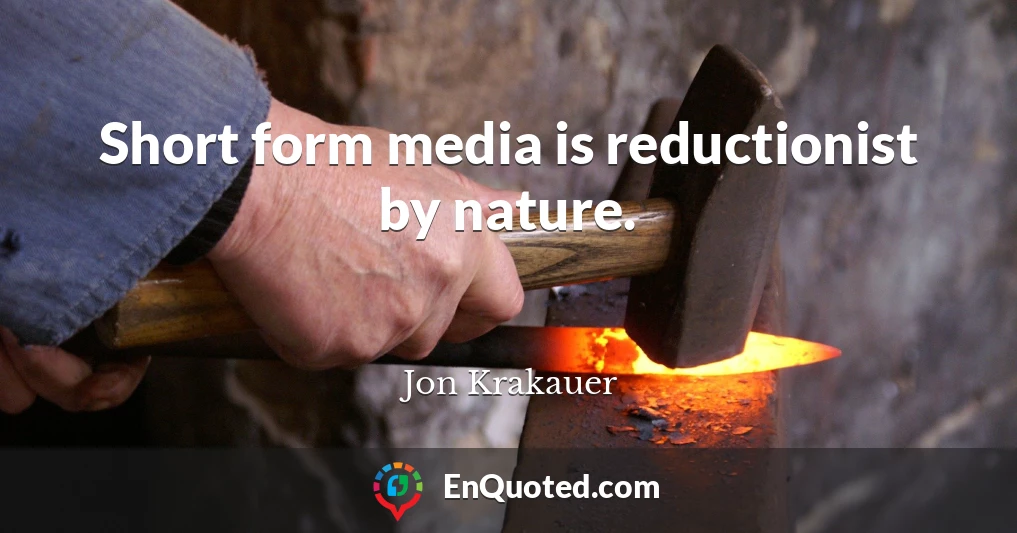 Short form media is reductionist by nature.
