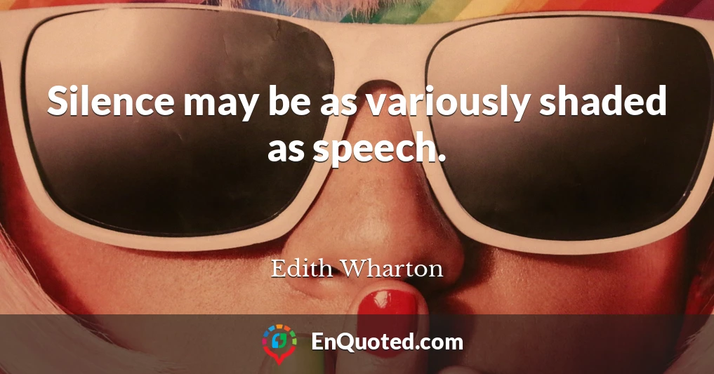 Silence may be as variously shaded as speech.