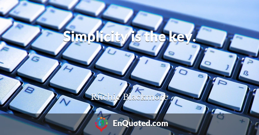 Simplicity is the key.
