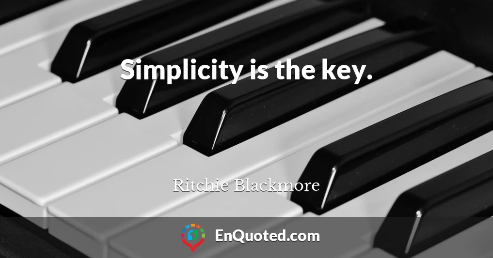 Simplicity is the key.